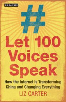 Paperback Let 100 Voices Speak: How the Internet Is Transforming China and Changing Everything Book