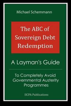 Paperback The ABC of Sovereign Debt Redemption: A Layman's Guide To Completely Avoid Governmental Austerity Programmes Book