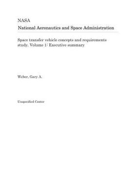 Paperback Space Transfer Vehicle Concepts and Requirements Study. Volume 1: Executive Summary Book
