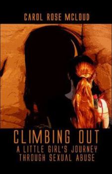 Paperback Climbing Out: A Little Girl's Journey Through Sexual Abuse Book