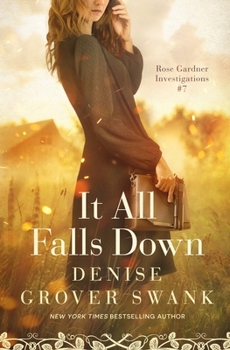 It All Falls Down: Rose Gardner Investigations #7 - Book #7 of the Rose Gardner Investigations