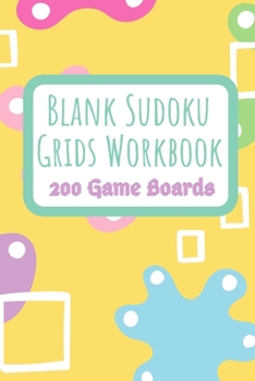 Paperback Blank Sudoku Grids Workbook 200 Game Boards: Two Blank Grids per Page Keep your Favorite Puzzles Organized with a Place to write the Puzzle Source Abs Book