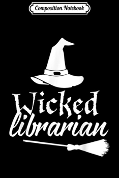 Composition Notebook: Halloween Librarian Cute Wicked Witch Hat Funny Gifts  Journal/Notebook Blank Lined Ruled 6x9 100 Pages