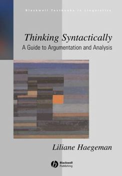 Thinking Syntactically: A Guide to Argumentation and Analysis (Blackwell Textbooks in Linguistics) - Book  of the Blackwell Textbooks in Linguistics