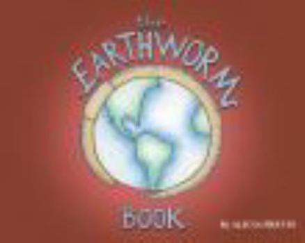 Paperback The Earthworm Book: We Care! (A Love for Nature Series | Teaching Kids About Caring for the Planet) Book