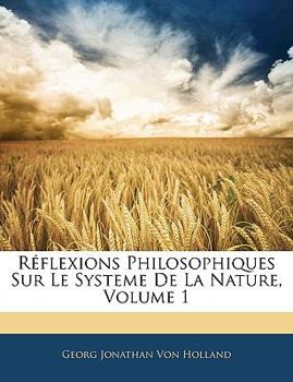 Paperback Réflexions Philosophiques Sur Le Systeme De La Nature, Volume 1 [French] Book