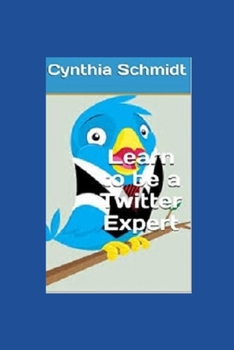 Paperback Learn to be a Twitter Expert: Building your account daily with qualified followers Book