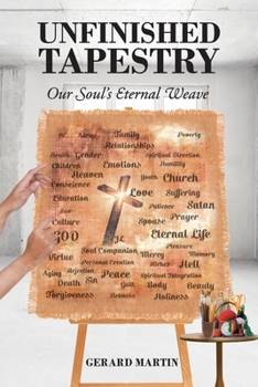 Paperback Unfinished Tapestry: Our Soul's Eternal Weave Book
