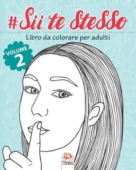 #Sii te stesso - Volume 2: Libro da colorare per adulti (Mandala) - Anti-stress - 25 immagini da colorare