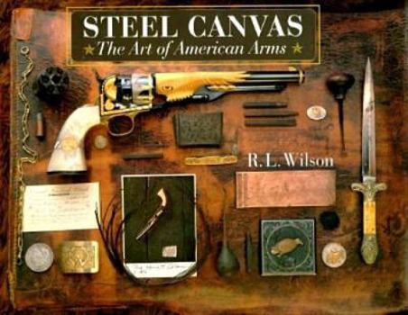 Hardcover Steel Canvas: The Art of American Arms Book