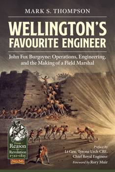 Paperback Wellington's Favourite Engineer: John Fox Burgoyne: Operations, Engineering, and the Making of a Field Marshal Book