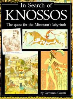 In Search of Knossos: The Quest for the Minotaur's Labyrinth (In Search of) - Book  of the In Search Of