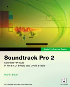 Paperback Soundtrack Pro 2: Sound for Picture in Final Cut Studio and Logic Studio [With DVD-ROM with Lesson & Media Files] Book
