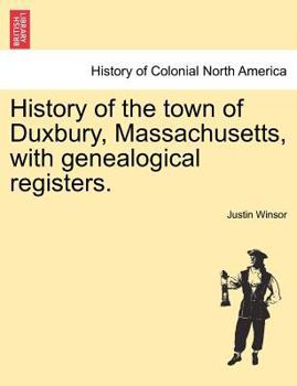 A History of the Town of Duxbury, Massachusetts, With Genealogical Registers
