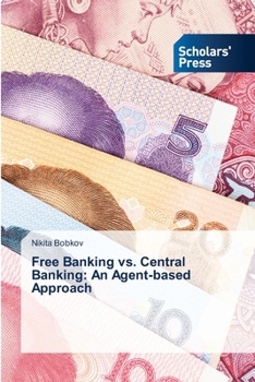 Paperback Free Banking vs. Central Banking: An Agent-based Approach Book