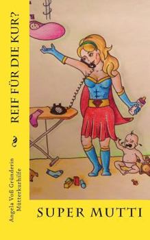 Paperback Super Mutti: Reif für die Kur? [German] Book