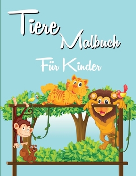 Paperback Tiere-Malbuch f?r Kinder: Niedliche Tiere, verschiedene lustige Designs mit Tieren - ?ber 40 erstaunliche einzigartige Designs f?r Kinder im Alt [German] Book