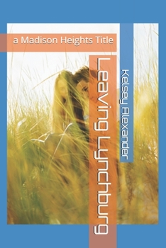 Paperback Leaving Lynchburg: a Madison Heights Title Book