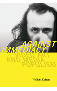 Paperback Against Immediacy: Video Art and Media Populism Book