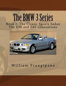 Paperback The BMW 3 Series Book 2: The Classic Sports Sedan.: The E36 and E46 Generations. Book