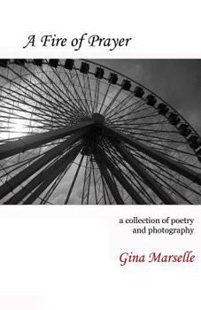 Paperback A Fire of Prayer: A Collection of Poetry and Photography Book