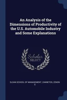 Paperback An Analysis of the Dimensions of Productivity of the U.S. Automobile Industry and Some Explanations Book