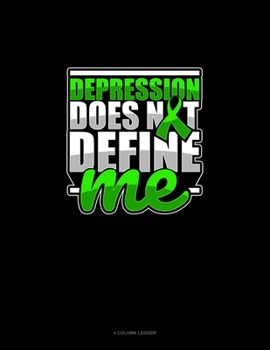 Paperback Depression Does Not Define Me: 4 Column Ledger Book