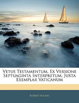 Paperback Vetus Testamentum, Ex Versione Septuaginta Interpretum, Juxta Exemplar Vaticanum [Greek, Ancient (To 1453)] Book