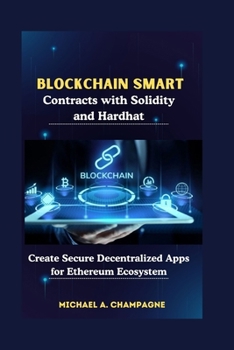 Paperback Blockchain Smart Contracts with Solidity and Hardhat: Create Secure Decentralized Apps for Ethereum Ecosystem Book