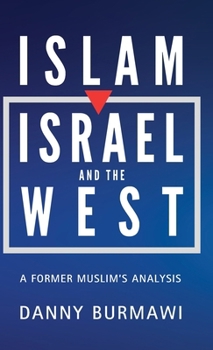ISLAM, ISRAEL AND THE WEST: A Former Muslim's Analysis