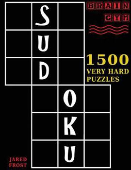 Paperback Sudoku: 1500 Very Hard Puzzles: to Exercise Your Brain. Big Book, Great Value. Brain Gym Series Book. Authored by Jared Frost Book