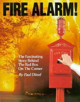 Hardcover Fire Alarm!: The Fascinating Story Behind the Red Box on the Corner Book