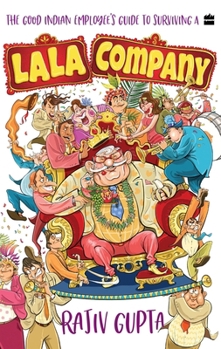 Paperback The Good Indian Employee's Guide to Surviving a Lala Company Book