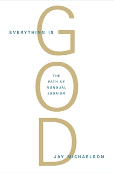 Paperback Everything Is God: The Radical Path of Nondual Judaism Book