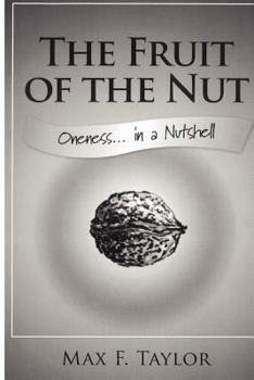 Paperback The Fruit of the Nut: Oneness . . . In a Nutshell Book