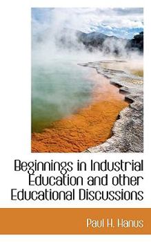 Beginnings in Industrial Education and Other Educational Discussions