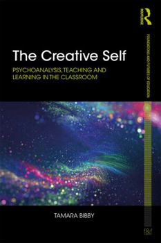 Paperback The Creative Self: Psychoanalysis, Teaching and Learning in the Classroom Book