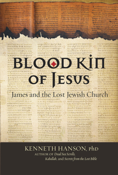 Paperback Blood Kin of Jesus: James and the Lost Jewish Church Book
