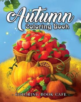 Paperback Autumn Coloring Book: A Coloring Book for Adults Featuring Relaxing Autumn Scenes and Beautiful Fall Inspired Landscapes Book