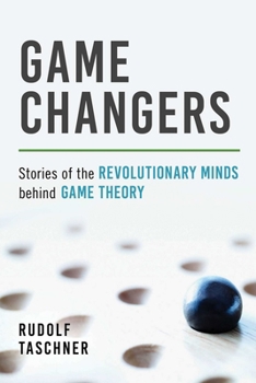 Paperback Game Changers: Stories of the Revolutionary Minds behind Game Theory Book
