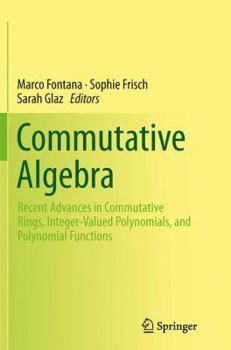 Paperback Commutative Algebra: Recent Advances in Commutative Rings, Integer-Valued Polynomials, and Polynomial Functions Book