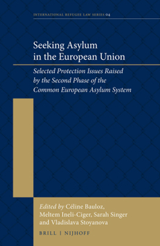 Hardcover Seeking Asylum in the European Union: Selected Protection Issues Raised by the Second Phase of the Common European Asylum System Book