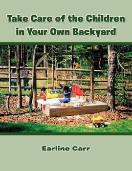Paperback Take Care of the Children in Your Own Backyard Book