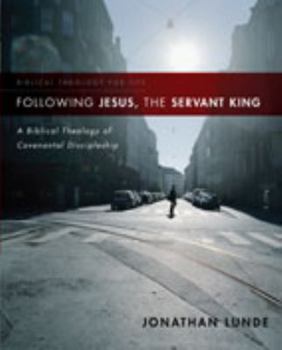 Paperback Following Jesus, the Servant King: A Biblical Theology of Covenantal Discipleship Book