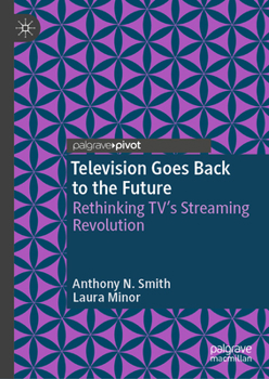 Hardcover Television Goes Back to the Future: Rethinking Tv's Streaming Revolution Book