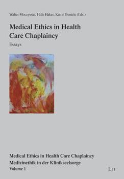 Paperback Medical Ethics in Health Care Chaplaincy: Essays Volume 1 Book