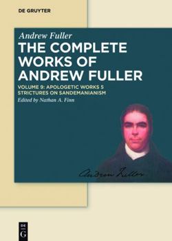 Hardcover Apologetic Works 5: Strictures on Sandemanianism (Complete Works of Andrew Fuller, 9) Book