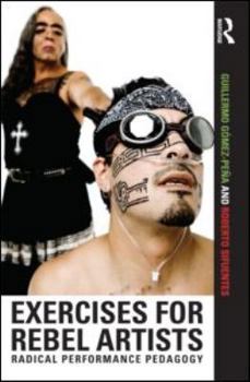 Paperback Exercises for Rebel Artists: Radical Performance Pedagogy Book