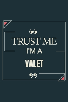 Trust Me I'm A Valet: Blank Lined Journal Notebook gift For Valet