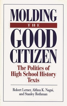 Paperback Molding the Good Citizen: The Politics of High School History Texts Book